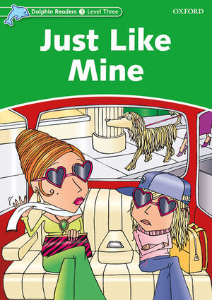 DOLPHIN READERS 3. JUST LIKE MINE. INTENATIONAL EDITION