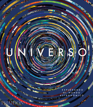 UNIVERSO. EXPLORANDO EL MUNDO ASTRONOMICO