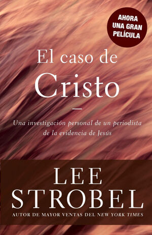 EL CASO DE CRISTO: UNA INVESTIGACION EXHAUSTIVA