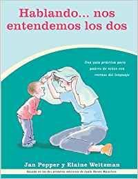 HABLANDO NOS ENTENDEMOS LOS DOS: UNA GUIA PARA PADRES SOBRE COMO AYUDAR A SUS HIJOS A COMUNICARSE