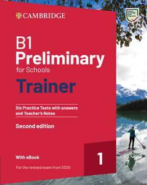 PET B1 PRELIMINARY FOR SCHOOLS TRAINER 1 FOR THE REVISED 2020 EXAM SIX PRACTICE TEST WITH ANSWER AND TEACHER'S NOTES WITH RESOURCES DOWNLOAD WITH EB