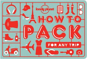 HOW TO PACK FOR ANY TRIP