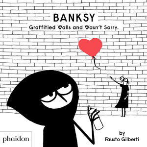 BANKSY GRAFFITIED WALLS AND WASN'T SORRY