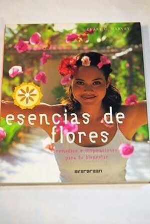 ESENCIAS DE FLORES. REMEDIOS E INSPIRACIONES PARA