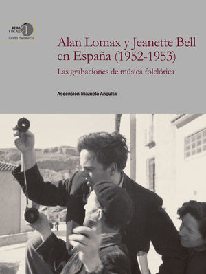 ALAN LOMAX Y JEANETTE BELL EN ESPAÑA (1952-1953) : LAS GRABACIONES DE MÚSICA FOL