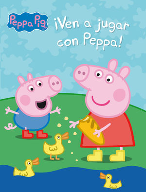 PEPPA PIG. ¡VEN A JUGAR CON PEPPA!