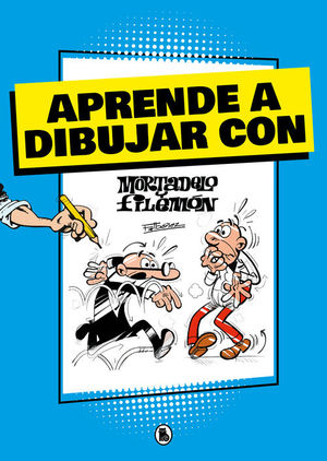 APRENDE A DIBUJAR CON MORTADELO Y FILEMÓN (MORTADELO Y FILEMÓN. A