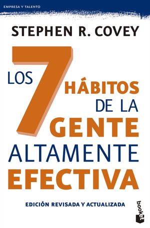 LOS 7 HÁBITOS DE LA GENTE ALTAMENTE EFECTIVA. ED. REVISADA Y ACTUALIZADA