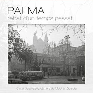 PALMA, RETRAT D'UN TEMPS PASSAT