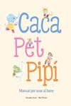 CACA, PET, PIPI. MANUAL PER ANAR AL BANY