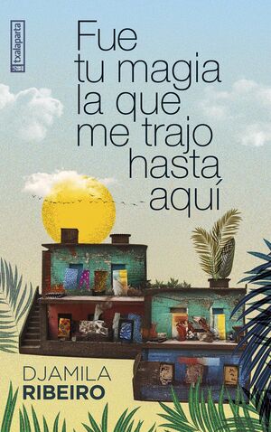 FUE TU MAGIA LA QUE ME TRAJO HASTA AQUI