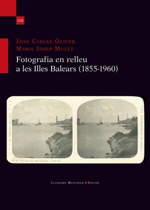 FOTOGRAFIA EN RELLEU A LES ILLES BALEARS (1855-196