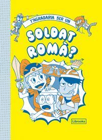 T'AGRADARIA SER UN SOLDAT ROMA - CAT