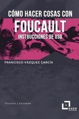 COMO HACER COSAS CON FOUCAULT