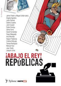 ¡ABAJO EL REY! REPUBLICAS
