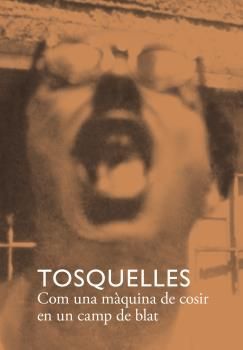 TOSQUELLES. COM UNA MÀQUINA DE COSIR EN UN CAMP DE BLAT