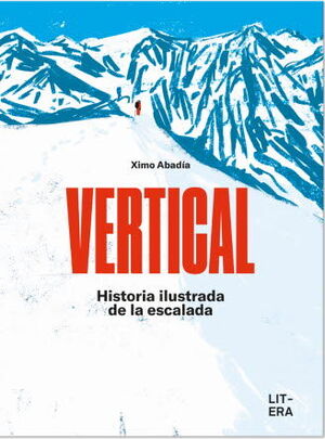 VERTICAL. HISTORIA ILUSTRADA DE LA ESCALADA
