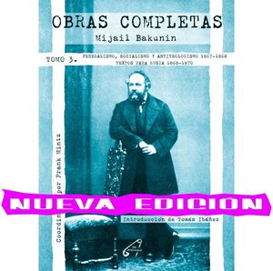 OBRAS COMPLETAS TOMO 3. FEDERALISMO, SOCIALISMO Y ANTITEOLOGISMO (1867-1868)