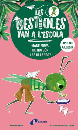 BESTIOLES VAN A L'ESCOLA 3, LES. MARE MEVA, DE QUI SON LES ULLERES?