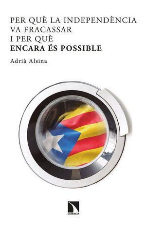 PER QUÈ LA INDEPENDÈNCIA VA FRACASSAR I PER QUÈ ENCARA ÉS POSSIBL
