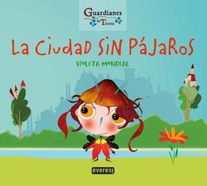 LA CIUDAD SIN PÁJAROS (GUARDIANES DE LA TIERRA)