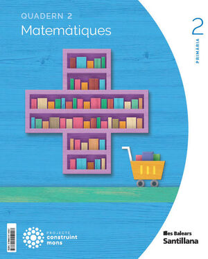 QUADERN MATEMATIQUES 2 PRIMARIA 2 TRIM CONSTRUINT MONS