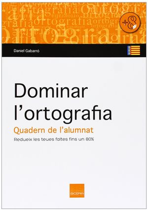 DOMINAR L'ORTOGRAFIA. QUADERN DE L'ALUMNAT