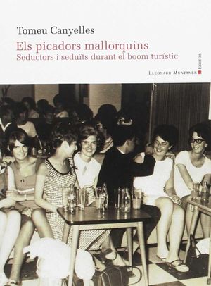 PICADORS MALLORQUINS. SEDUCTORS I SEDUITS DURANT E