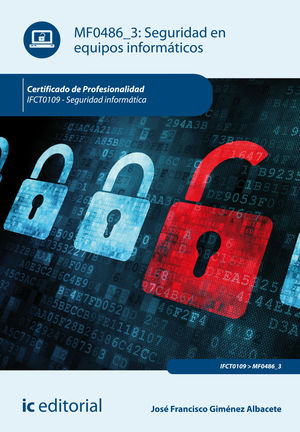 SEGURIDAD EN EQUIPOS INFORMÁTICOS. IFCT0109 - SEGURIDAD INFORMÁTICA