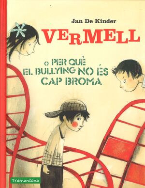 VERMELL O PER QUE EL BULLYING NO ES CAP BROMA - NE