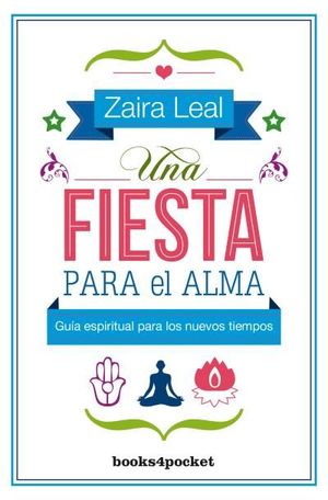 FIESTA PARA EL ALMA. GUIA ESPIRITUAL PARA LOS NUEV