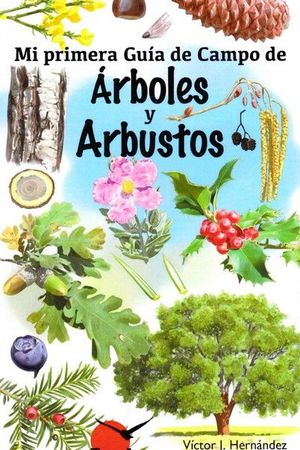 MI PRIMERA GUIA DE CAMPO. ARBOLES Y ARBUSTOS