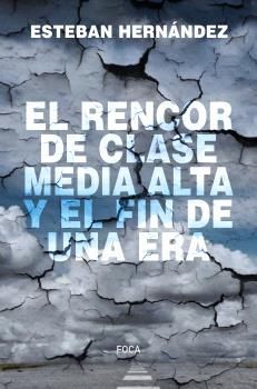 EL RENCOR DE LA CLASE MEDIA ALTA Y EL FIN DE UNA ERA