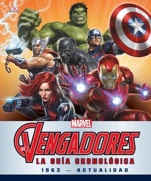 LOS VENGADORES. LA GUÍA CRONOLÓGICA