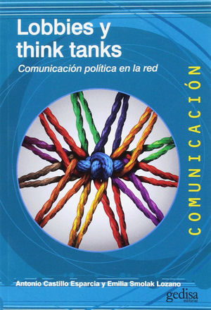 LOBBIES Y THINK TANKS. COMUNICACION POLITICA EN LA