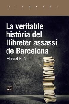 LA VERITABLE HISTÓRIA DEL LLIBRETER ASSASSÍ DE BARCELONA