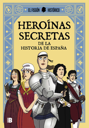 HEROÍNAS SECRETAS DE LA HISTORIA DE ESPAÑA