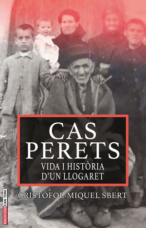 CAS PERETS. VIDA I HISTORIA D'UN LLOGARE