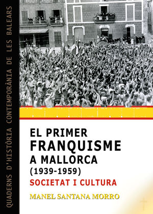 EL PRIMER FRANQUISME A MALLORCA (1939-1959): SOCIETAT I CULTURA