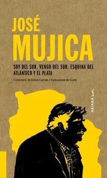 JOSE MUJICA: SOY DEL SUR, VENGO DEL SUR. ESQUINA DEL ATLANTICO Y