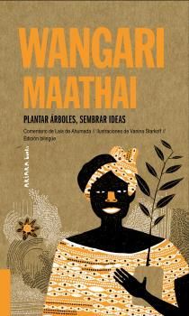 WANGARI MAATHAI: PLANTAR ARBOLES, SEMBRAR IDEAS