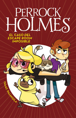 PERROCK HOLMES 9 - EL CASO DEL ESCAPE ROOM IMPOSIBLE