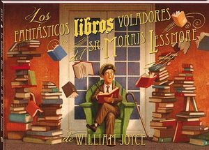 FANTASTICOS LIBROS VOLADORES DEL SEÑOR MORRIS LESSMORE, LOS