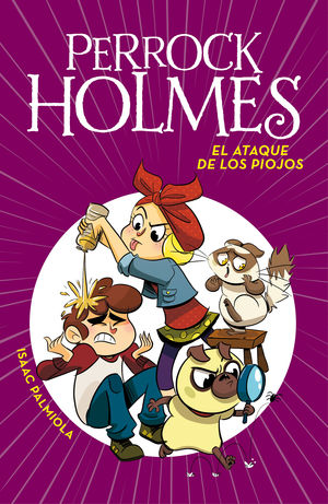 EL ATAQUE DE LOS PIOJOS (SERIE PERROCK HOLMES 11)