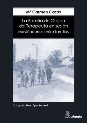 LA FAMILIA DE ORIGEN DEL TERAPEUTA EN SESIÓN. MOVIÉNDONOS ENTRE FAMILIAS