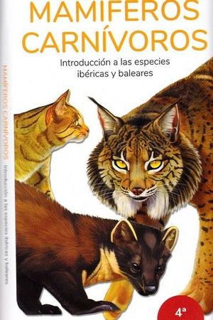 MAMIFEROS CARNIVOROS. INTRODUCCION A LAS ESPECIES IBERICAS Y BALEARES