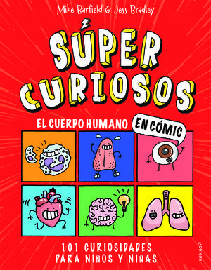 EL CUERPO HUMANO EN CÓMIC. 101 CURIOSIDADES PARA NIÑOS Y NIÑAS (S