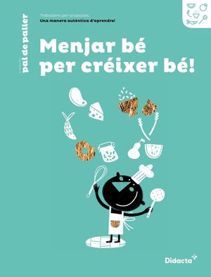 MENJAR BÉ PER CRÉIXER BÉ! QUADERN DE TREBALL (NOVA EDICIÓ 2021)