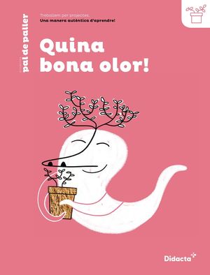 QUINA BONA OLOR! QUADERN DE TREBALL (NOVA EDICIÓ 2021)