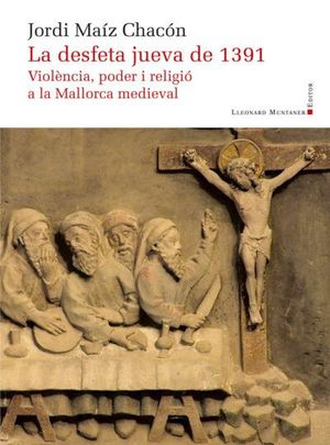 DESFETA JUEVA DE 1391. VIOLÈNCIA, PODER I RELIGIÓ